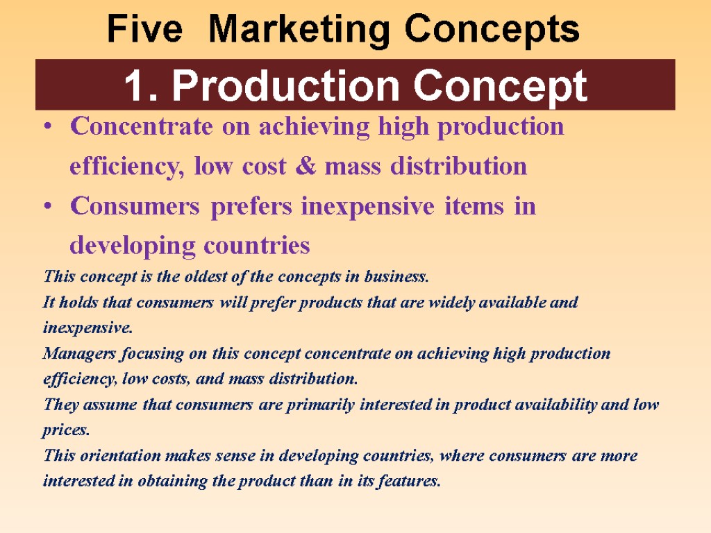 2. Product Concept Consumers favors quality, performance or innovative features This orientation holds that